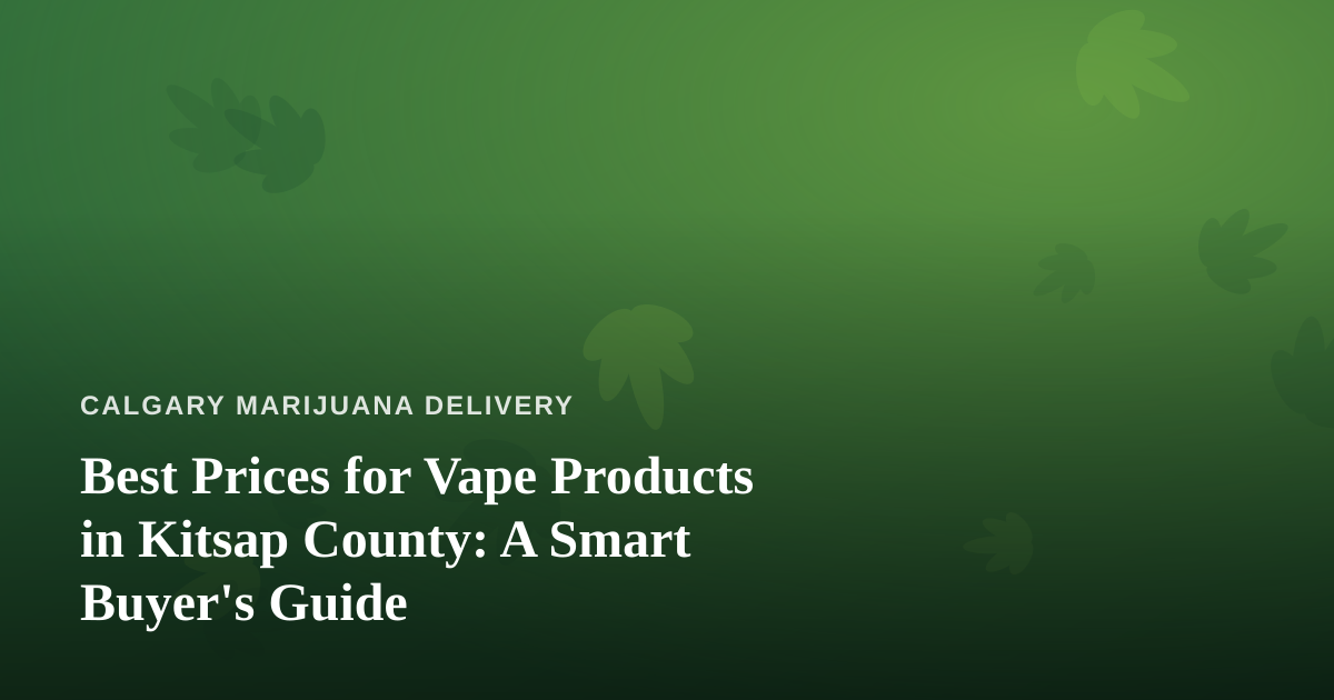 Best Prices for Vape Products in Kitsap County: A Smart Buyer’s Guide