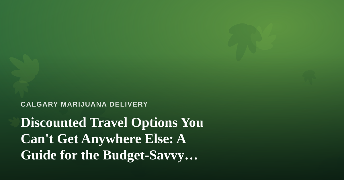 Discounted Travel Options You Can’t Get Anywhere Else: A Guide for the Budget-Savvy Traveler