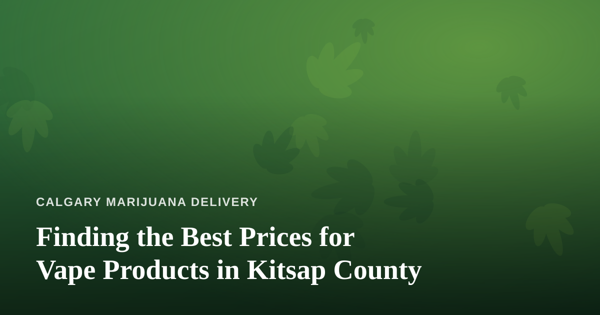 Finding the Best Prices for Vape Products in Kitsap County