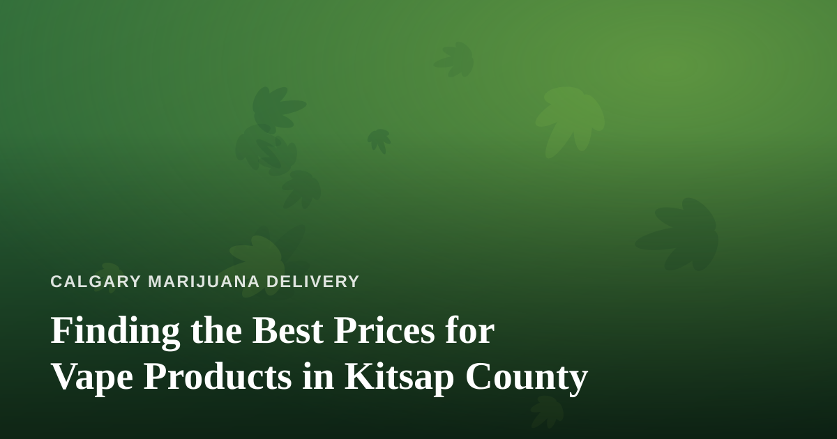 Finding the Best Prices for Vape Products in Kitsap County