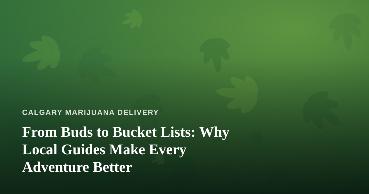From Buds to Bucket Lists: Why Local Guides Make Every Adventure Better