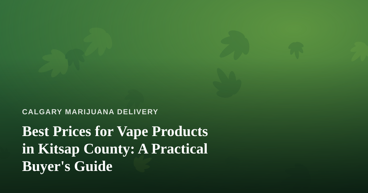Best Prices for Vape Products in Kitsap County: A Practical Buyer’s Guide