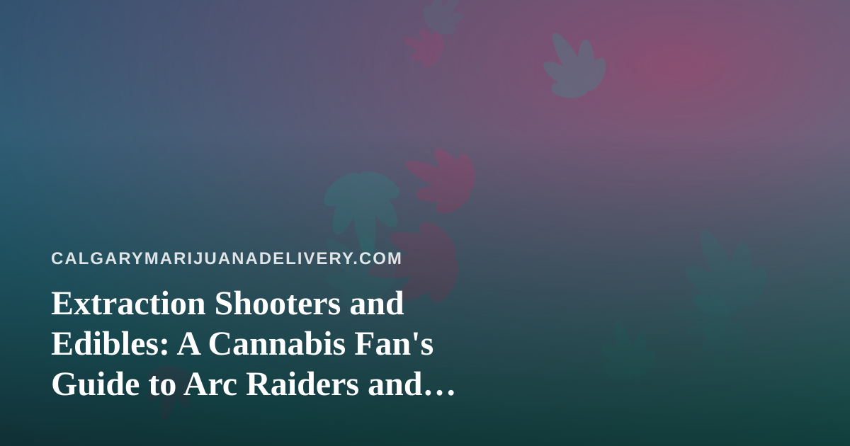 Extraction Shooters and Edibles: A Cannabis Fan’s Guide to Arc Raiders and Wardogs on Twitch