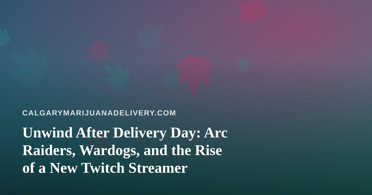 Unwind After Delivery Day: Arc Raiders, Wardogs, and the Rise of a New Twitch Streamer