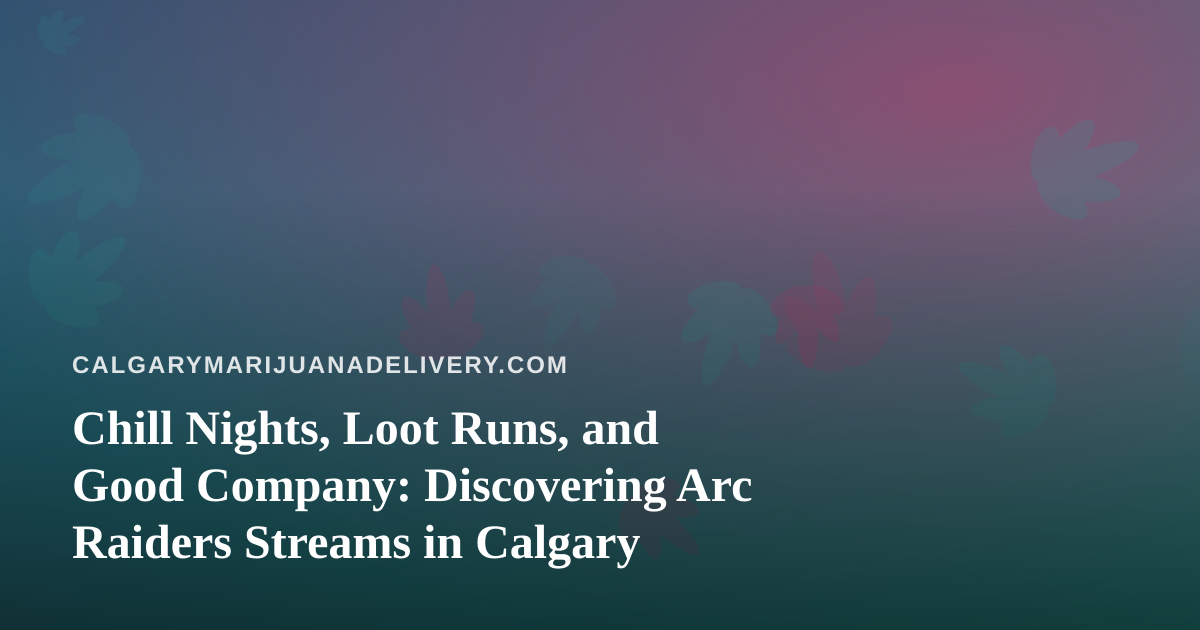 Chill Nights, Loot Runs, and Good Company: Discovering Arc Raiders Streams in Calgary