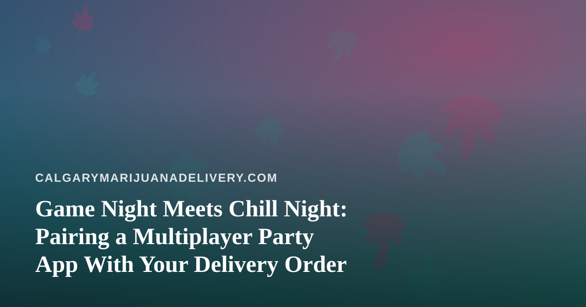 Game Night Meets Chill Night: Pairing a Multiplayer Party App With Your Delivery Order